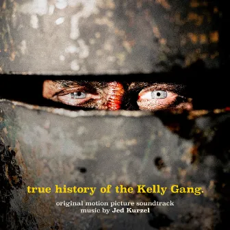 True History of the Kelly Gang (Original Motion Picture Soundtrack) by Jed Kurzel