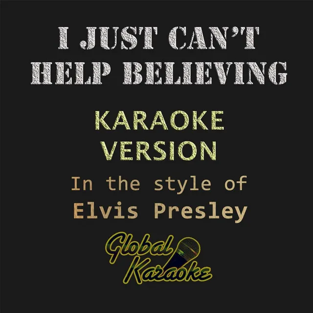 I Just Can't Help Believing (In the Style of Elvis Presley) [Karaoke Backing Track]