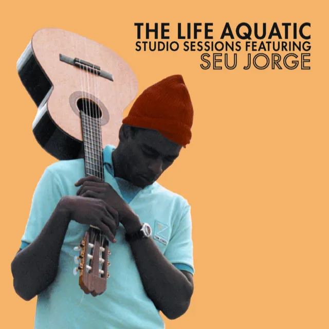 The Life Aquatic Exclusive Studio Sessions Featuring Seu Jorge