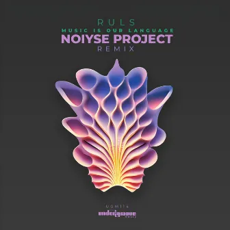 Music Is Our Language Noiyse Project Remix by Ruls