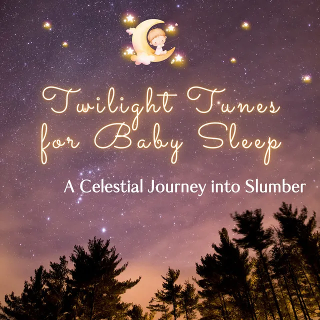 Twilight Tunes for Baby Sleep: A Celestial Journey into Slumber