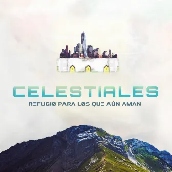 Refugio Para Los Que aún Aman by Celestiales