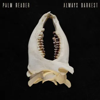 Always Darkest by Palm Reader