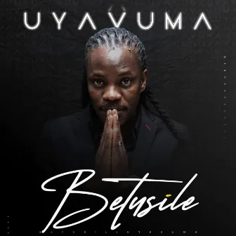 Uyavuma by Betusile