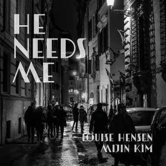 He Needs Me by Louise Hensen