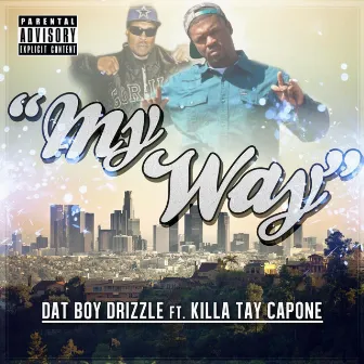 My Way (feat. Killa Tay Capone) by Dat Boy Drizzle