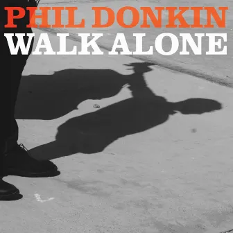 Walk Alone by Phil Donkin