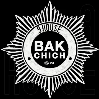 Bakchich by 9 House