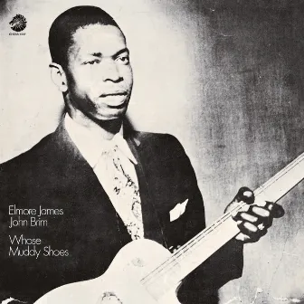 Whose Muddy Shoes by Elmore James