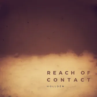 Reach Of Contact by Holldën