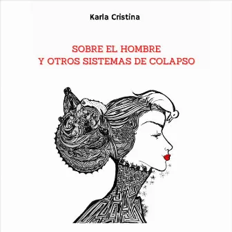 Sobre el Hombre y Otros Sistemas de Colapso by Karla Cristina