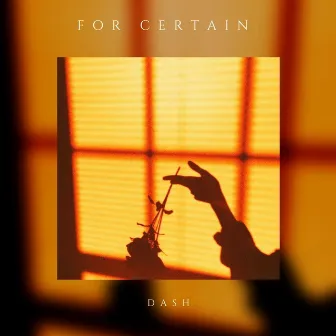 For Certain by Dash