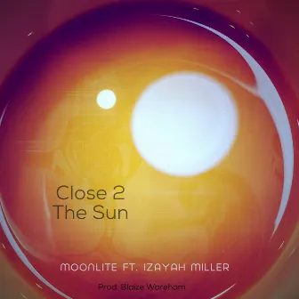 Close 2 The Sun by Moonlite