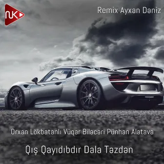 Qış Qayıdıbıdır Dala Təzdən (Remix) by Ayxan Dəniz