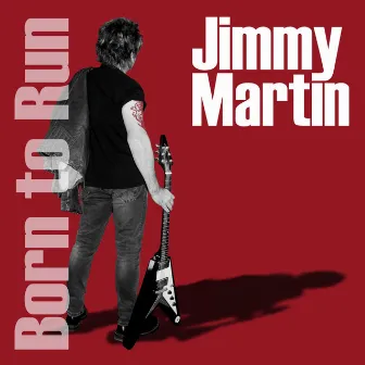 Born to Run by Jimmy Martin