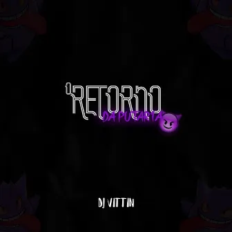 O Retorno Da Putar1a by DJ VITTIN