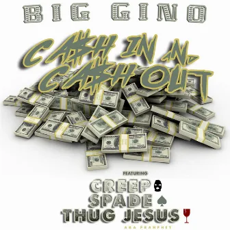 Cash in and Cash Out by Big Gino