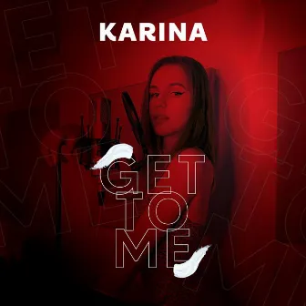 Get to Me by Karina