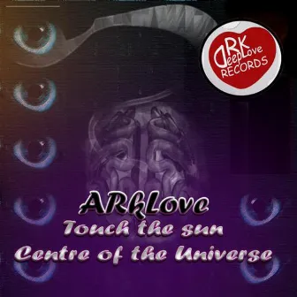 Touch The Sun, Centre of The Universe by ARkLove