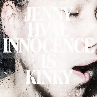 Innocence Is Kinky by Jenny Hval