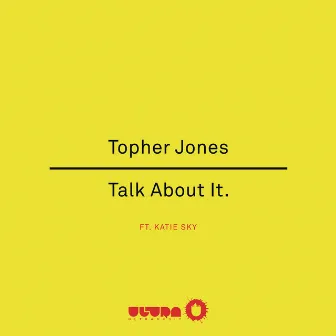 Talk About It (feat. Katie Sky) [Radio Edit] by Topher Jones