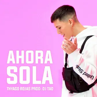 Ahora Sola by Thyago Rojas