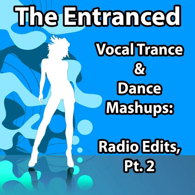 Vocal Trance & Dance Mashups: Radio Edits, Pt. 2