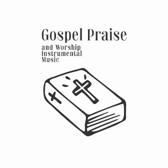 Gospel Praise and Worship Instrumental Music by Glorious Music Academy