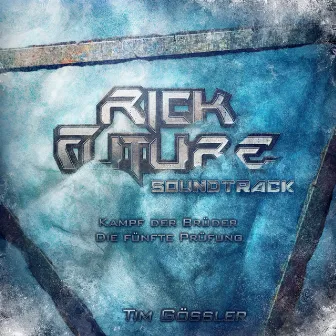 Rick Future: Kampf der Brüder/Die fünfte Prüfung (Soundtrack) by Tim Gössler