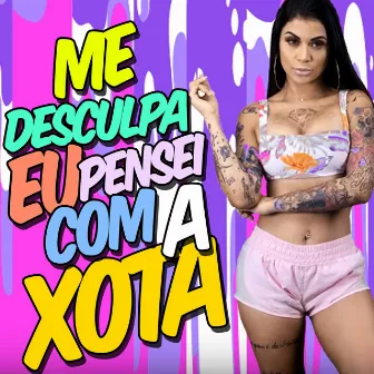 Me Desculpa Eu Pensei Com a Xota by MC Marcelly