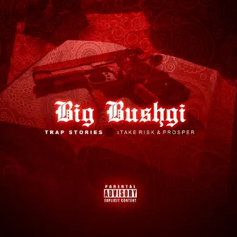 Trap Stories by Big Bushgi