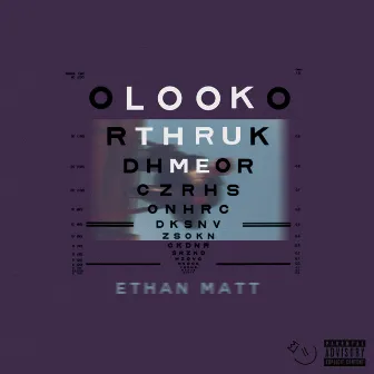 Look Thru Me by Ethan Matt