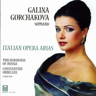 Gorchakova, Galina: Italian Opera Arias - Mascagni, P. / Puccini, G. / Leoncavallo, R. / Catalani, A. / Cilea, F. / Verdi, G. by Russian Philharmonia