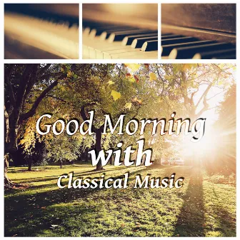 Good Morning with Classical Music: Bach & Mozart Compositions for Good Day, Relaxing Piano Pieces by Cyprian Nimka