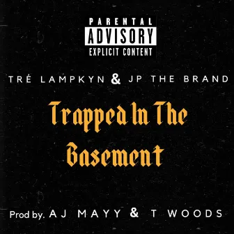 Trapped In The Basement by Tré Lampkyn