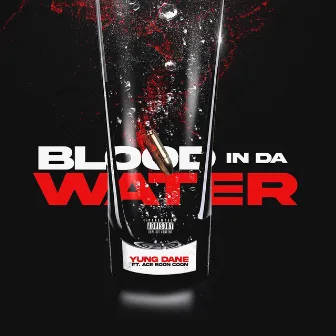 Blood In Da Water by Yung Dane