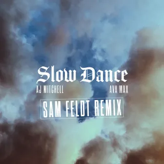 Slow Dance (feat. Ava Max) [Sam Feldt Remix] by AJ Mitchell