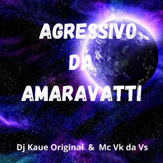 AGRESSIVO DA AMARAVATTI by Dj Kaue Original