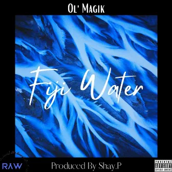 Fiji Water by Ol' Magik