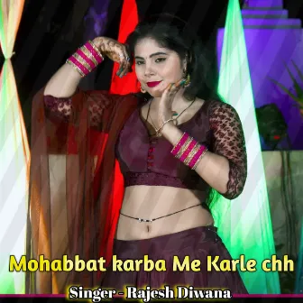 Mohabbat Karba Me Karle Chh by Rajesh Diwana