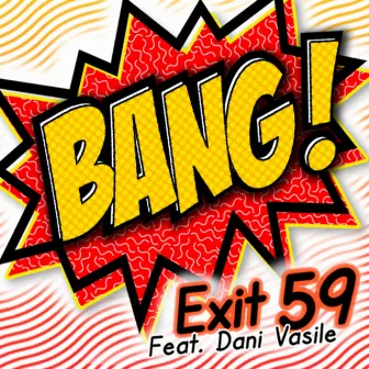 Bang (feat. Dani Vasile) by Exit 59