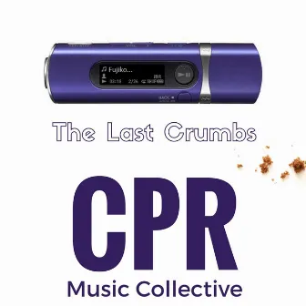 The Last Crumbs by CPR Music Collective