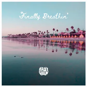 Finally Breathin' by Haley Green