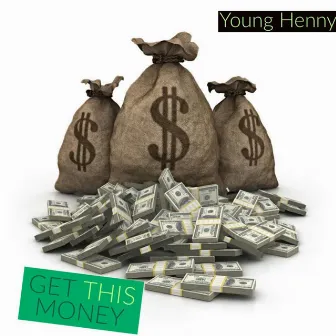 Get This Money by Young Henny