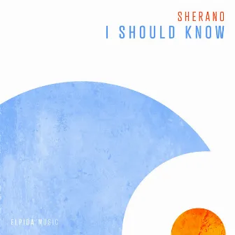 I Should Know by Sherano