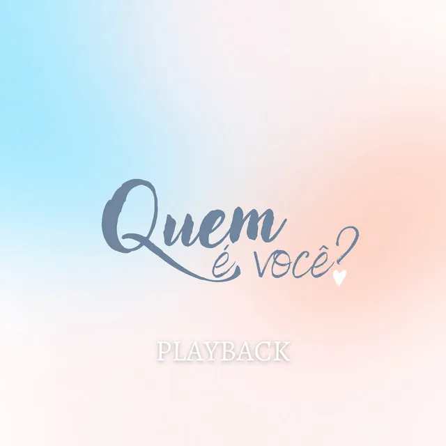 Quem É Você - Playback