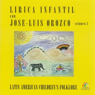 Lirica Infantil Con Jose-Luis Orozco, Volumen 3 by José-Luis Orozco