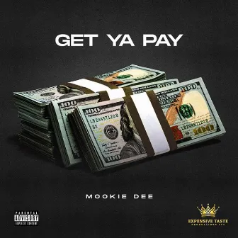 Get Ya Pay (Every Chance I Get Remix) by Mookie Dee