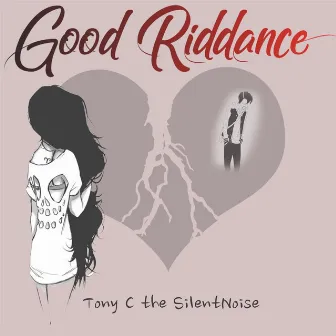 Good Riddance by Tony C the Silentnoise