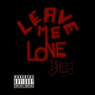 LeaveMeLone by Itz Jaleel